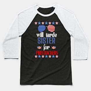 Funny girls 4th Of July Kids Trade Sister For Firecrackers Baseball T-Shirt